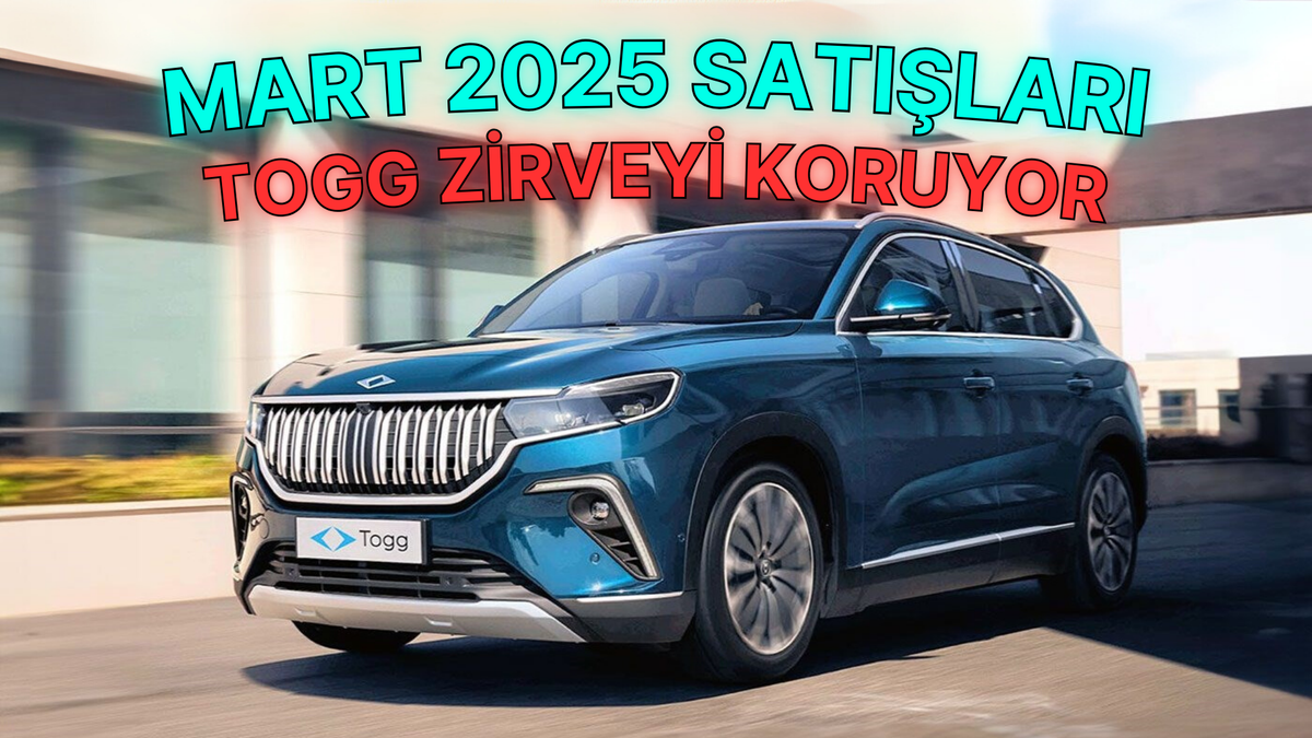 Mart 2025'te Elektrikli Araç Satışları - Togg Zirveyi Bırakmadı!