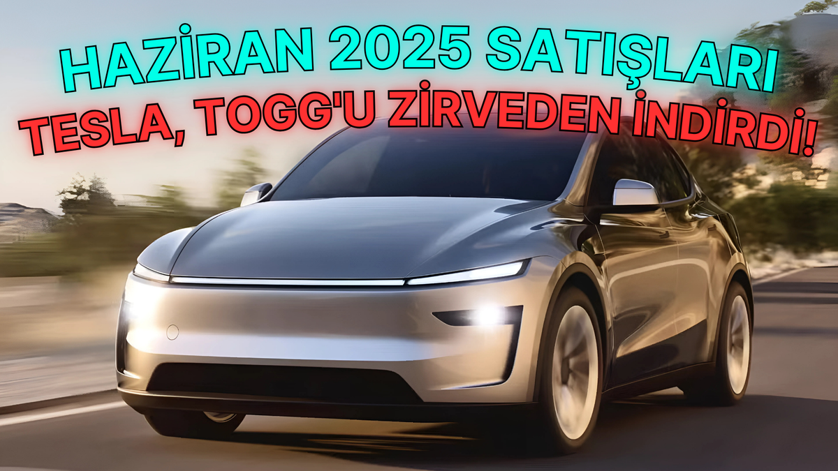 Haziran 2025'te Elektrikli Araç Satışları - Tesla, Togg'u Zirveden İndirdi!