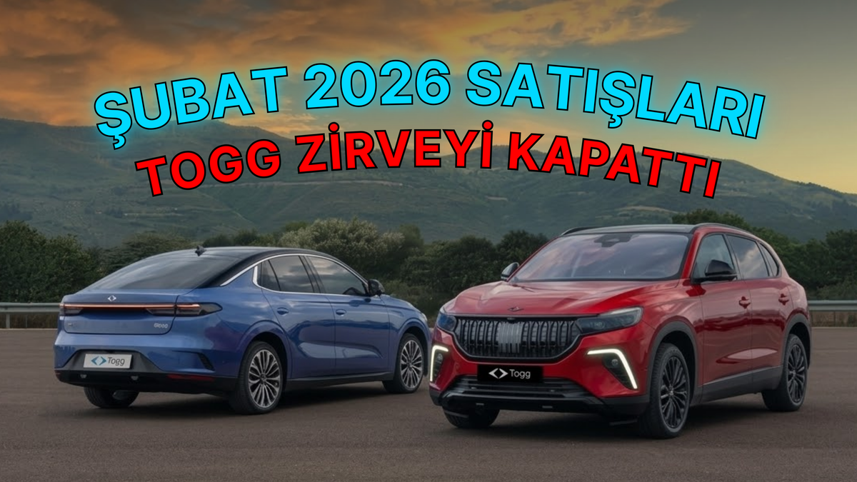 Şubat 2026 Elektrikli Araç Satışları Rakamları - Togg Zirveyi Kapattı