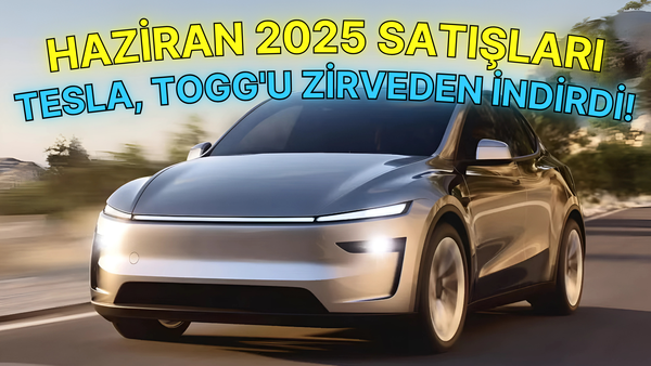 Haziran 2025'te Elektrikli Araç Satışları - Tesla, Togg'u Zirveden İndirdi!