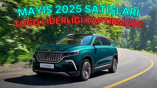 Mayıs 2025'te Elektrikli Araç Satışları - Togg Liderliği Kaptırmadı!